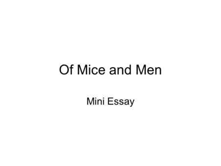 Of Mice and Men Mini Essay. To identify key words from the essay question To learn how to use the essay question to plan your response.