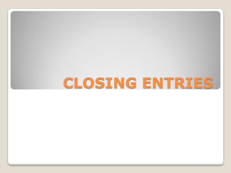 CLOSING ENTRIES. We are at the last step of the accounting cycle!! Last step is the closing process The purpose of the Closing Entries is to close, or.