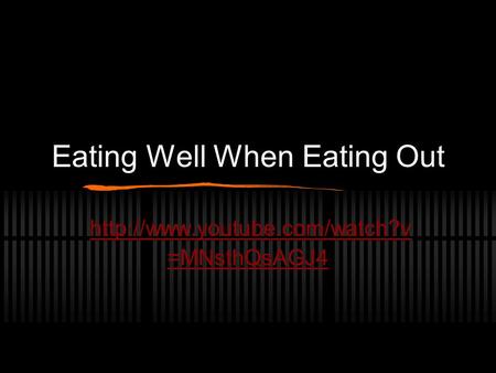 Eating Well When Eating Out  =MNsthQsAGJ4.