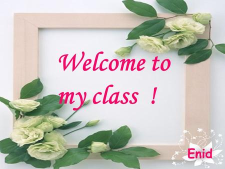 Welcome to my class ! Enid. Unit 2 Healthy eating.