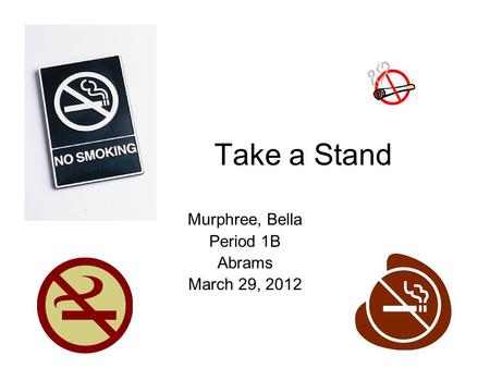 Take a Stand Murphree, Bella Period 1B Abrams March 29, 2012.