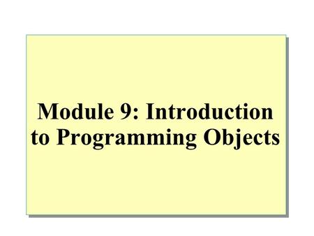 Module 9: Introduction to Programming Objects. Overview Displaying the Text of a Programming Object Introduction to Views Advantages of Views Creating.