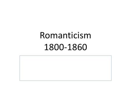 Romanticism 1800-1860. 1789 George Washington elected first President of the US.