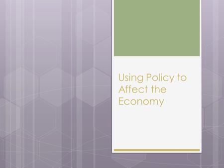 Using Policy to Affect the Economy. Fiscal Policy  Government efforts to promote full employment and maintain prices by changing government spending.