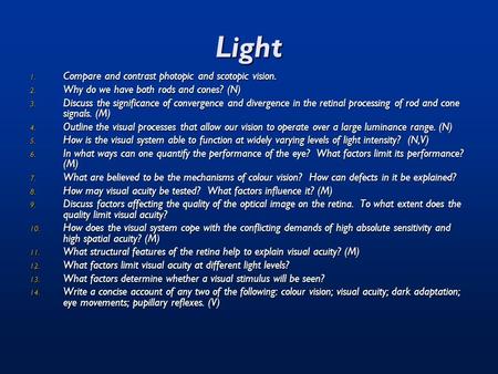 Light Compare and contrast photopic and scotopic vision.