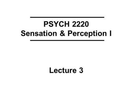 PSYCH 2220 Sensation & Perception I Lecture 3. Keywords for lecture 2 Air-dwelling eye, water-dwelling eye, (both: mask, powerful lens, flat cornea, pinhole),