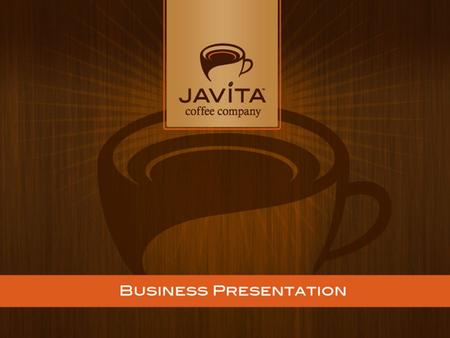 THE EVOLUTION OF COFFEE IS JAVITA! What is Javita? JAVA means “coffee” VITA means “life” Javita is a combination of words…