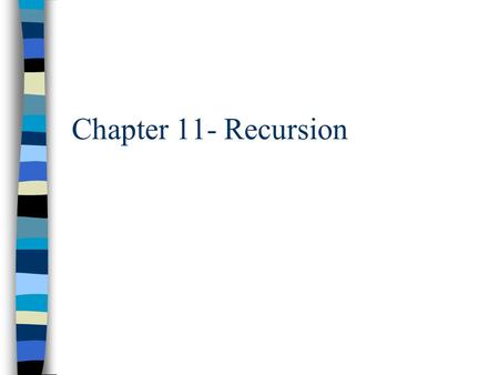 Chapter 11- Recursion. Overview n What is recursion? n Basics of a recursive function. n Understanding recursive functions. n Other details of recursion.
