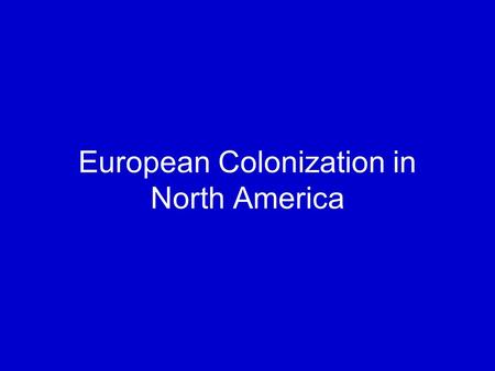 European Colonization in North America. Southern English Colonies Jamestown, Virginia, colony was 1 st successful English colony Southern colonies were.