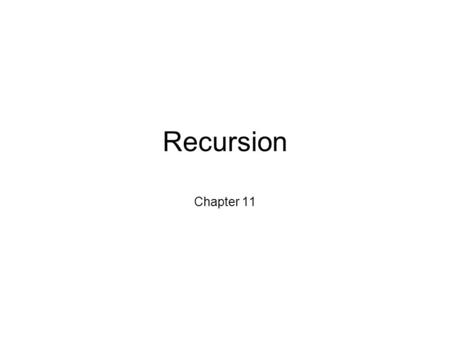 Recursion Chapter 11. The Basics of Recursion: Outline Introduction to Recursion How Recursion Works Recursion versus Iteration Recursive Methods That.