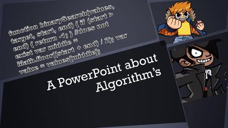 A PowerPoint about Algorithm’s. What is an algorithm?  a process or set of rules to be followed in calculations or other problem-solving operations,