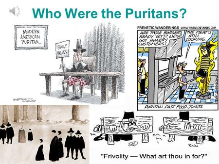 Who Were the Puritans? Why Did the Puritans Come to America in 1620? They wanted to “purify” the Anglican Church of England, which they believed was.