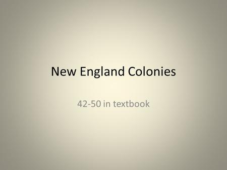 New England Colonies 42-50 in textbook. Plymouth and the Pilgrims Puritans flee Great Britain to America by way of Holland 101 settlers on the Mayflower.