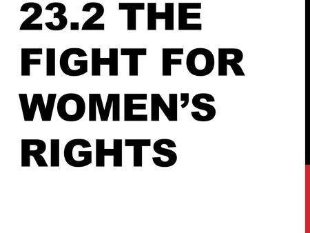 23.2 THE FIGHT FOR WOMEN’S RIGHTS. WOMEN ORGANIZE Betty Friedan’s Feminist Mystique (book) was a rallying cry for women tired of 50s conformity Her book,