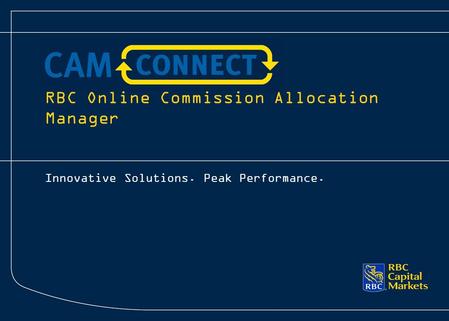 RBC Online Commission Allocation Manager Innovative Solutions. Peak Performance.