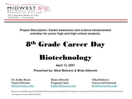 Project Description: Career awareness and science enhancement activities for junior high and high school students. 8 th Grade Career Day Biotechnology.