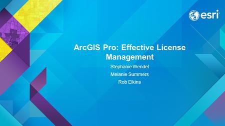 ArcGIS Pro: Effective License Management