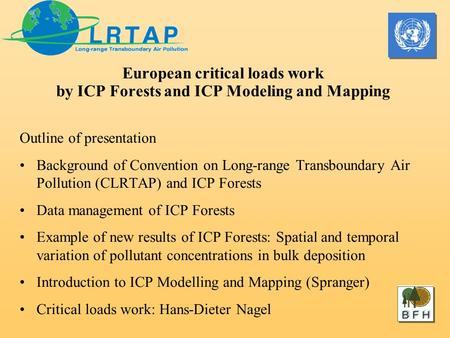 European critical loads work by ICP Forests and ICP Modeling and Mapping Outline of presentation Background of Convention on Long-range Transboundary Air.