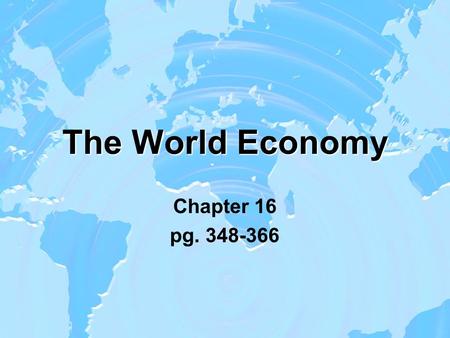 The World Economy Chapter 16 pg. 348-366. The West’s First Outreach post-1300 : Consistent exploration & curiosity of the world increased remarkably –Fueled.