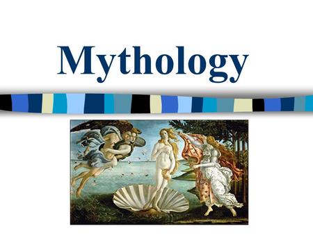 Mythology. Major Purposes of Unit Mythology created because man (any time, any place) wanted answers to the unknown. A myth is a story that attempts to.