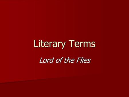 Literary Terms Lord of the Flies. Allusion: A reference to a well known person, place, event, literary work, or work of art. Common allusions: The Bible.
