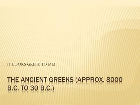 IT LOOKS GREEK TO ME!. Aristotle.