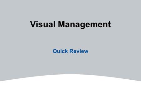 Visual Management Quick Review