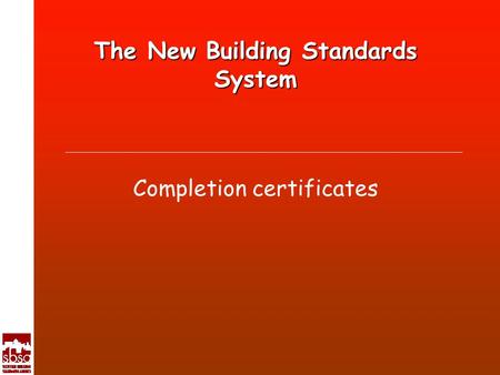 The New Building Standards System Completion certificates.