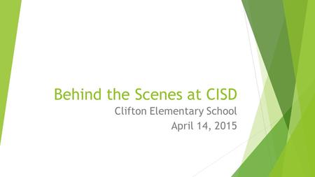 Behind the Scenes at CISD Clifton Elementary School April 14, 2015.
