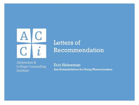 Letters of Recommendation Eric Heineman Ann Richards School for Young Women Leaders.