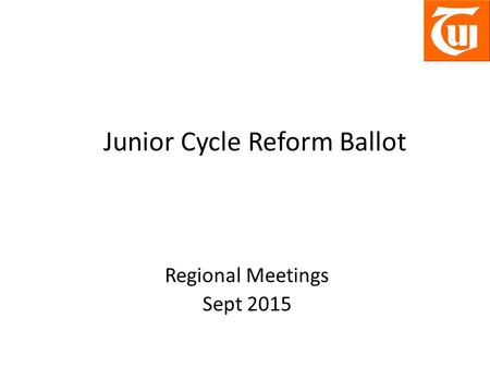 Junior Cycle Reform Ballot Regional Meetings Sept 2015.