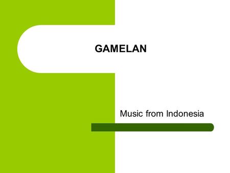GAMELAN Music from Indonesia. Indonesia The Republic of Indonesia lies between the Indian and Pacific Oceans.