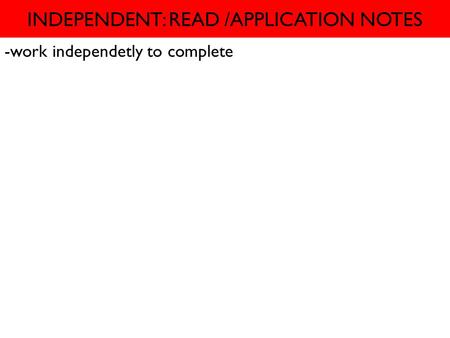 INDEPENDENT: READ /APPLICATION NOTES