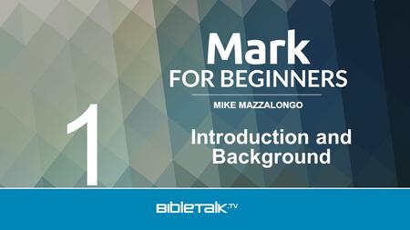 MIKE MAZZALONGO Introduction and Background 1. Background Oral period – 33-60 A.D. Written Period – 60-100 A.D. *Mark – 60-70 A.D.