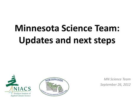 Minnesota Science Team: Updates and next steps MN Science Team September 26, 2012.