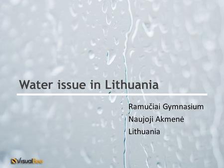 Water issue in Lithuania Ramučiai Gymnasium Naujoji Akmenė Lithuania.