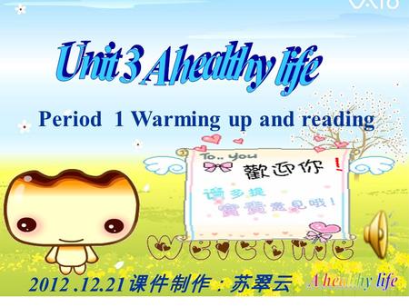 Period 1 Warming up and reading 2012.12.21 课件制作：苏翠云.