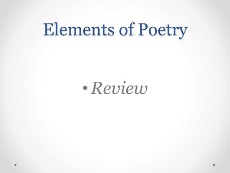Elements of Poetry Review.
