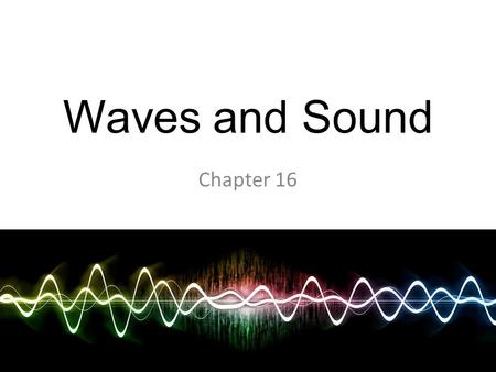 Waves and Sound Chapter 16.