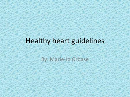 Healthy heart guidelines By: Marie-Jo Orbase. Heart Attack is one of the largest killers in Australia but what harms cardiac muscles and what can you.