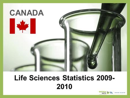 Life Sciences Statistics 2009- 2010 CANADA. About Us The following statistical information has been obtained from Biotechgate. Biotechgate is a global,