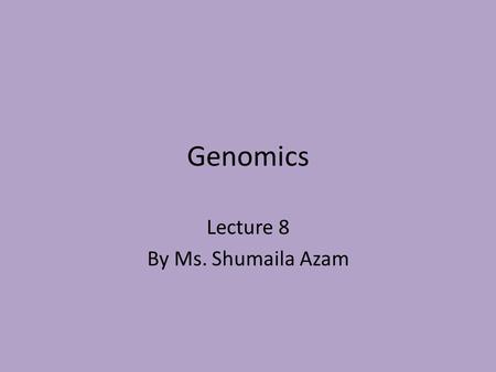 Genomics Lecture 8 By Ms. Shumaila Azam. 2 Genome Evolution “Genomes are more than instruction books for building and maintaining an organism; they also.