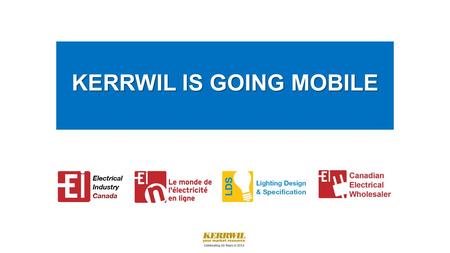 KERRWIL IS GOING MOBILE KERRWIL IS GOING MOBILE. CONTENTS Introduction Going Mobile - What Does It Look Like? What Does This Mean To You As An Advertiser?