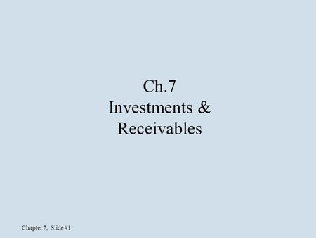 Ch.7 Investments & Receivables
