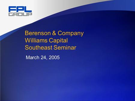 Berenson & Company Williams Capital Southeast Seminar March 24, 2005.