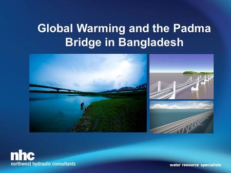 Water resource specialists Global Warming and the Padma Bridge in Bangladesh water resource specialists.
