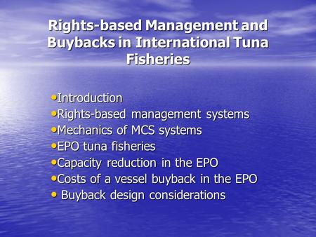 Rights-based Management and Buybacks in International Tuna Fisheries Introduction Introduction Rights-based management systems Rights-based management.