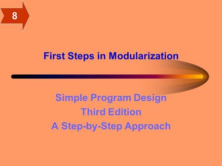 First Steps in Modularization Simple Program Design Third Edition A Step-by-Step Approach 8.