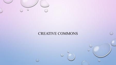 CREATIVE COMMONS. ABOUT/ HISTORY CREATIVE COMMONS IS A NON-PROFIT ORGANIZATION DEDICATED TO ENLARGING THE VARIOUS RANGE OF CREATIVE WORKS THAT IS AVAILABLE.