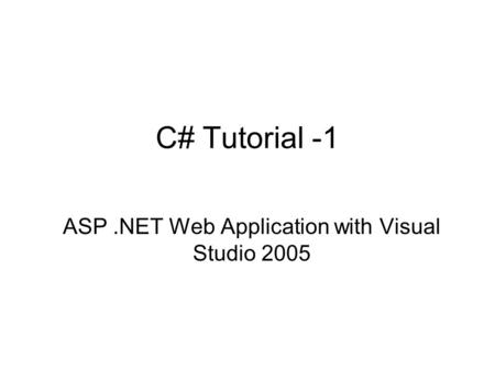C# Tutorial -1 ASP.NET Web Application with Visual Studio 2005.